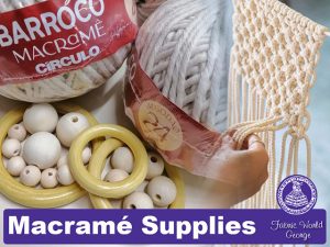 Macramé Supplies at Fabric World George