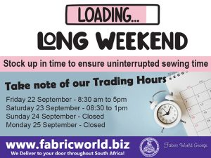 Stock Up for The Long Weekend at Fabric World George
